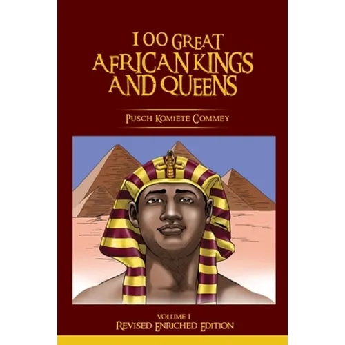 100 GREAT AFRICAN KINGS AND QUEENS ( Volume 1): Revised Enriched Edition ( Black/White )