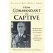 From Commandant to Captive: The Memoirs of Stalag Luft III Commandant Col. Friedrich Wilhelm von Lindeiner genannt von Wildau With Postwar Interviews,