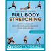 The Complete Guide to Full-Body Stretching: Improve Mobility, Reduce Pain, and Enhance Your Wellbeing