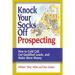 Knock Your Socks Off Prospecting: How to Cold Call, Get Qualified Leads, and Make More Money