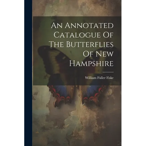 An Annotated Catalogue Of The Butterflies Of New Hampshire