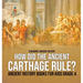 How Did the Ancient Carthage Rule? Ancient History Books for Kids Grade 4 Children's Ancient History