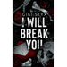 I Will Break you