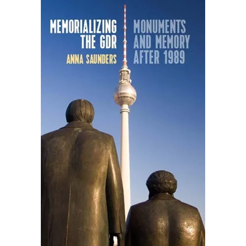 Memorializing the Gdr: Monuments and Memory After 1989