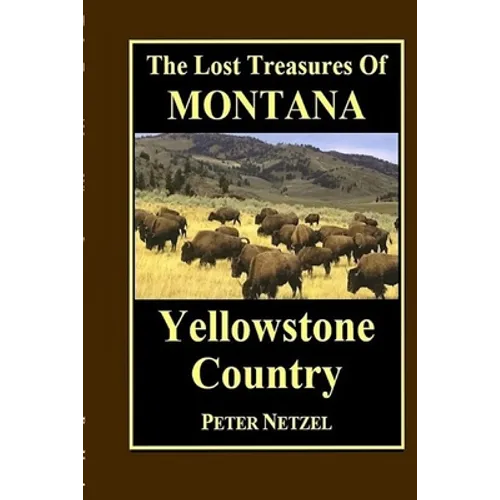 The Lost Treasures of Montana: Yellowstone Country