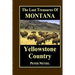The Lost Treasures of Montana: Yellowstone Country