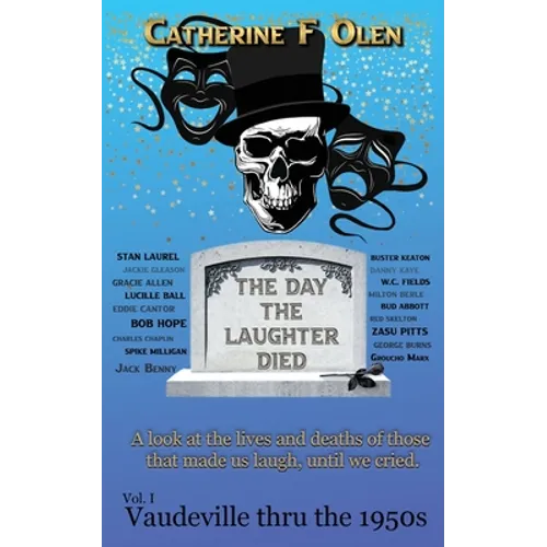 The Day the Laughter Died Volume 1: Vaudeville Through The 1950s