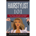 Hairstylist 101: Tips, Tricks, Tools and Techniques That Turn Beginners Into Pros