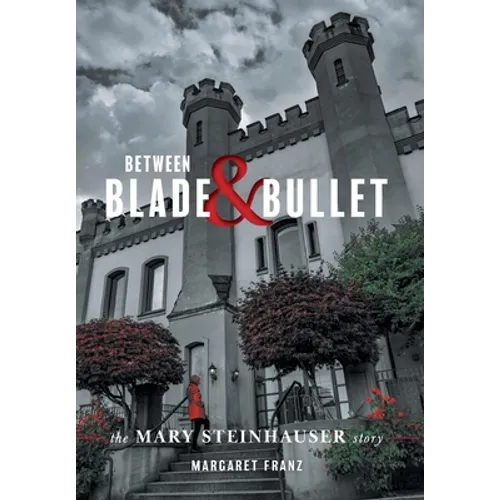 Between Blade and Bullet: The Mary Steinhauser Story