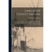 Lancaster County Indians; Annals of the Susquehannocks and Other Indian Tribes of the Susquehanna Territory From About the Year 1500 to 1763, the Date
