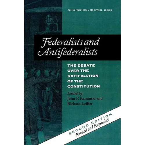 Federalists and Antifederalists: The Debate Over the Ratification of the Constitution