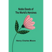 Noble Deeds of the World's Heroines