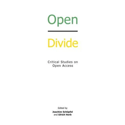 Open Divide: Critical Studies on Open Access