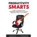 Productivity Smarts: Leaders and Managers Unlock Productivity Secrets from 12 Influential Musicians of the 20th and 21st Century