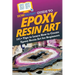 HowExpert Guide to Epoxy Resin Art: 101+ Tips to Learn How to Create Epoxy Resin Art for Beginners