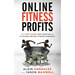 Online Fitness Profits: A 7-Step Guide For Creating A 6-Figure Online Fitness Business