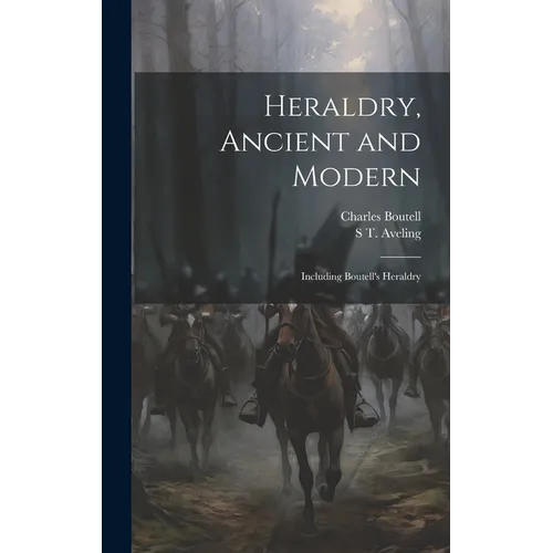 Heraldry, Ancient and Modern: Including Boutell's Heraldry