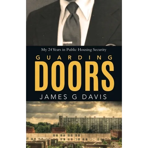 Guarding Doors: My 24 Years in Public Housing Security