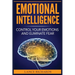 Emotional Intelligence: Control Your Emotions and Eliminate Fear