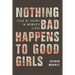 Nothing Bad Happens to Good Girls: Fear of Crime in Women's Lives