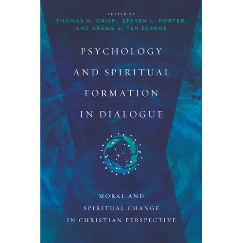 Psychology and Spiritual Formation in Dialogue: Moral and Spiritual Change in Christian Perspective