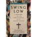 Swing Low, Volume 1: A History of Black Christianity in the United States Volume 1