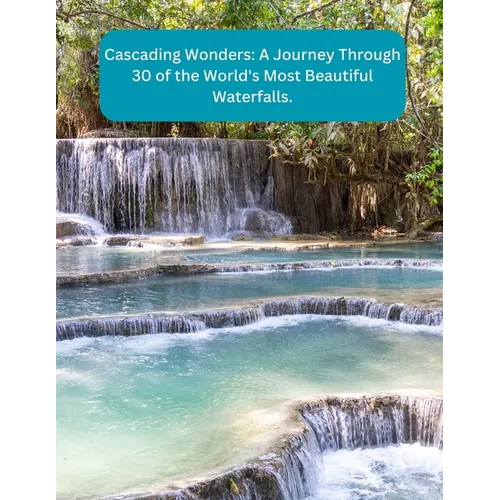 Cascading Wonders: A Journey Through 30 of the World's Most Beautiful Waterfalls