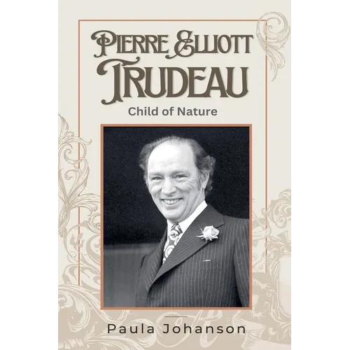 Pierre Elliott Trudeau: Child of Nature