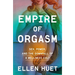 Empire of Orgasm: Sex, Power, and the Downfall of a Wellness Cult
