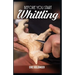 Before You Start Whittling: Friendly Step-by-Step Instructions on Whittling