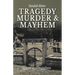 Tragedy, Murder, & Mayhem