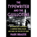 The Typewriter and the Guillotine: An American Journalist, a German Serial Killer, and Paris on the Eve of WWII