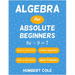 Algebra for Absolute Beginners: Algebraic Expressions, Order of Operations, Linear Equations, Word Problems