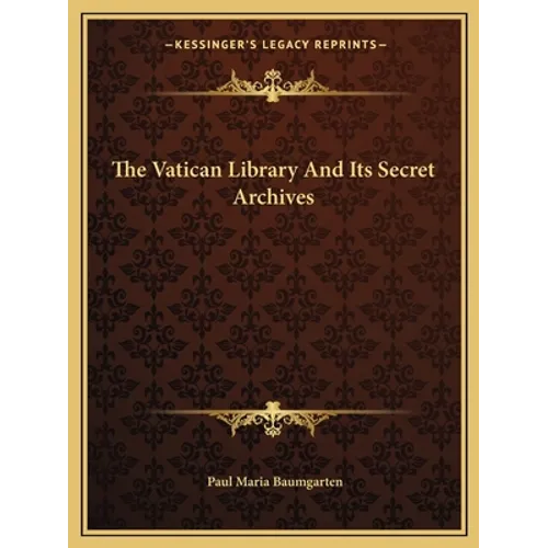 The Vatican Library And Its Secret Archives