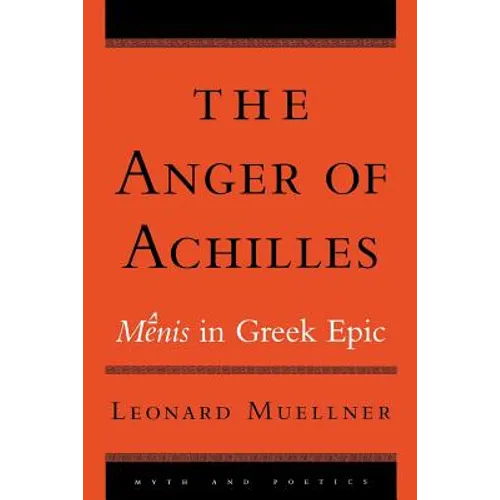 The Anger of Achilles: Menis in Greek Epic
