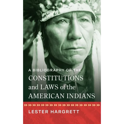 A Bibliography of the Constitutions and Laws of the American Indians [1947]