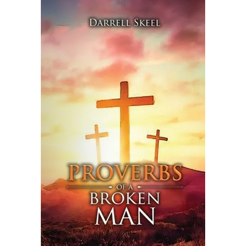 Proverbs of A Broken Man