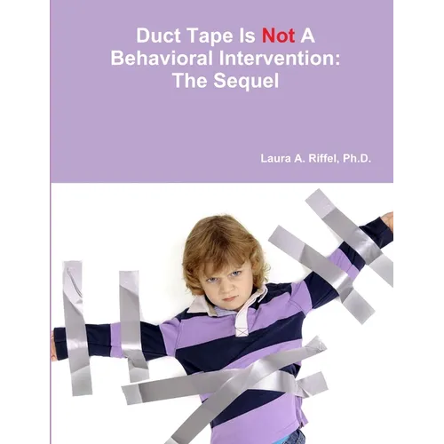Duct Tape Is Not A Behavioral Intervention: The Sequel