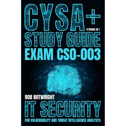 CySA+ Study Guide: IT Security For Vulnerability And Threat Intelligence Analysts