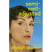 Semi-Well-Adjusted Despite Literally Everything: A Memoir