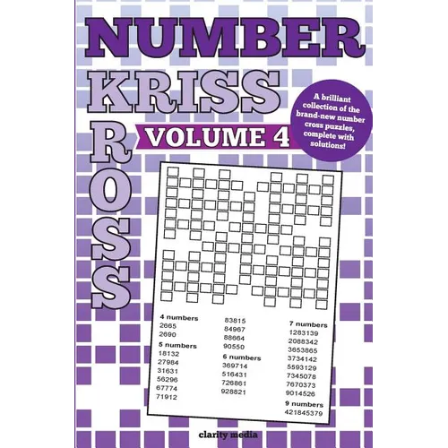 Number Kriss Kross Volume 4: 100 brand new number cross puzzles, complete with solutions