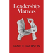 Leadership Matters: It's Time for Good Leaders to Outnumber the Bad