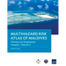 Multihazard Risk Atlas of Maldives - Volume II: Climate and Geophysical Hazards