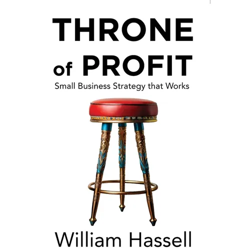 Throne of Profit: Small Business Strategy that Works