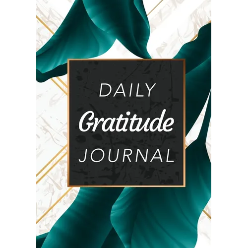 Daily Gratitude Journal: (Green Leaves with White and Gold Background) A 52-Week Guide to Becoming Grateful