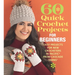 60 Quick Crochet Projects for Beginners: Easy Projects for New Crocheters in Pacific(r) from Cascade Yarns(r)