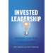 Invested Leadership: Empower Your Team to Lead with Heart