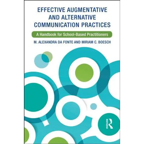 Effective Augmentative and Alternative Communication Practices: A Handbook for School-Based Practitioners