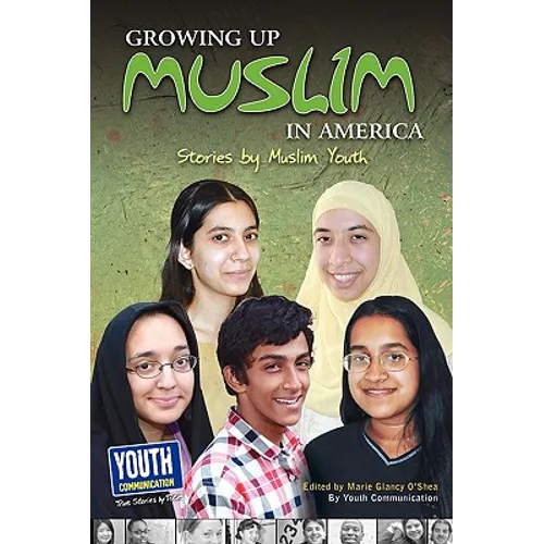 Growing Up Muslim in America: Stories by Muslim Youth