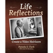 Life Reflections: Create a Video Heirloom